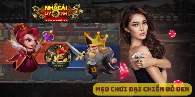 mẹo chơi đại chiến đỏ đen